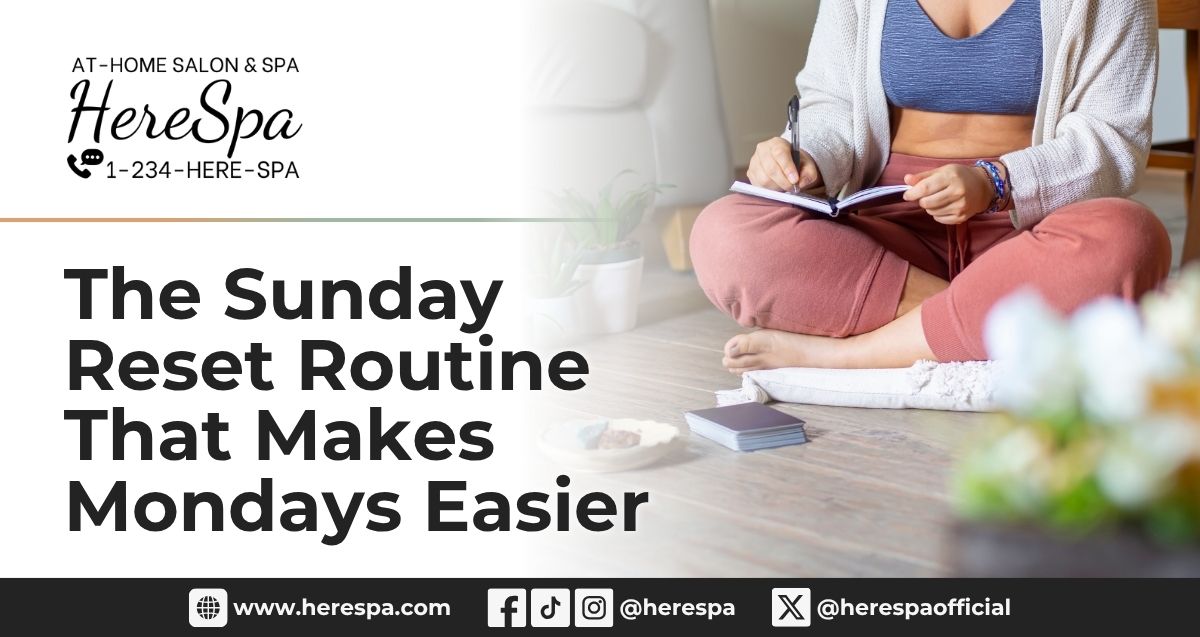 The Sunday Reset Routine That Makes Mondays Easier
